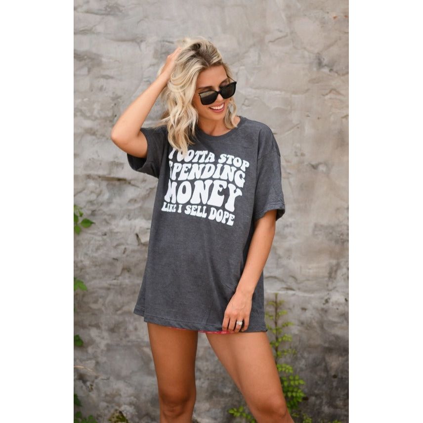 I Gotta Stop Spending Money Like I Sell Dope - Desert Dreams Boutique