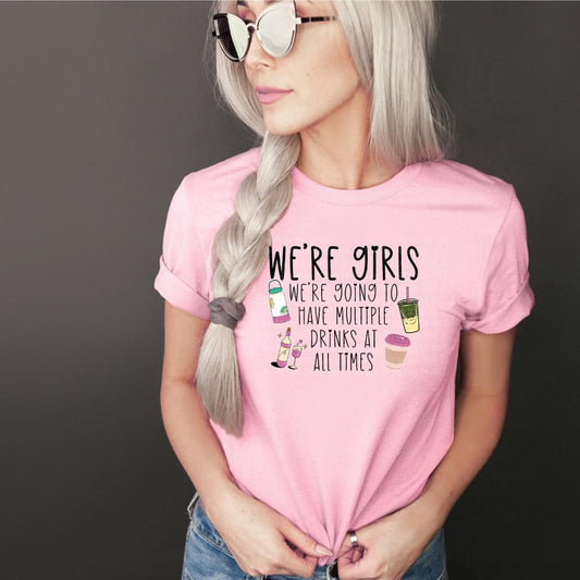 We're Girls.....Multiple Drinks Graphic Tee Shirt