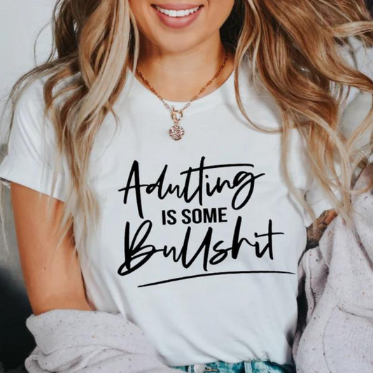 Adulting is Some Bullshit Graphic Tee Shirt